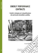 Energy performance contracts. Modelli e strategie per la riqualificazione del patrimonio immobiliare pubblico libro