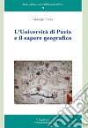 L'Università di Pavia e il sapere geografico libro