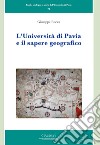 L'Università di Pavia e il sapere geografico libro di Rocca Giuseppe