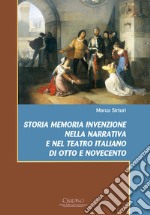 Storia memoria invenzione nella narrativa e nel teatro italiano di Otto e Novecento