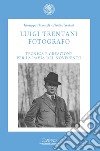 Luigi Trentani fotografo. Tecnica e creazione per la Pavia del Novecento libro