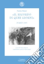 «Il ricordo di quei giorni». Diario 1945 libro