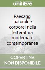 Paesaggi naturali e corporei nella letteratura moderna e contemporanea libro