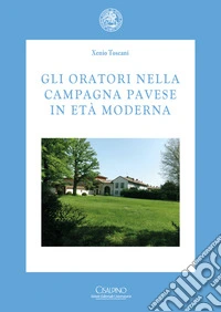 Gli oratori nella campagna pavese in età moderna libro