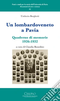 Un lombardoveneto a Pavia. Quaderno di memorie 1926-1932 libro