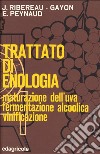 Trattato di enologia. Volume I: Maturazione dell'uva, fermentazione alcoolica, vinificazione libro