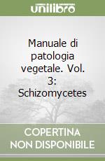 Manuale di patologia vegetale. Vol. 3: Schizomycetes libro