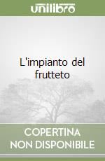 L'impianto del frutteto libro