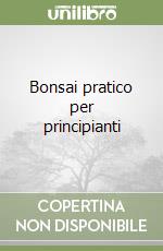 Bonsai pratico per principianti libro