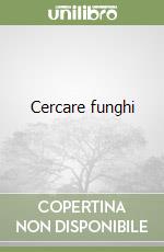 Cercare funghi libro