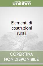 Elementi di costruzioni rurali libro