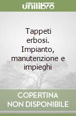 Tappeti erbosi. Impianto, manutenzione e impieghi