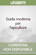 Guida moderna per l'apicultore libro