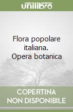 Flora popolare italiana. Opera botanica (2) libro