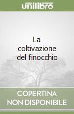 La coltivazione del finocchio libro