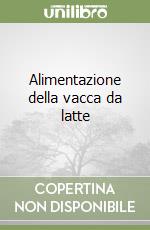 Alimentazione della vacca da latte