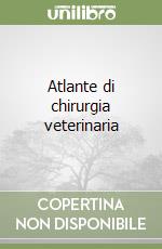 Atlante di chirurgia veterinaria