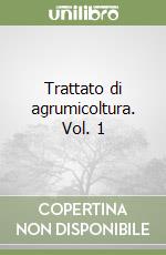 Trattato di agrumicoltura. Vol. 1 libro