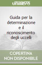 Guida per la determinazione e il riconoscimento degli uccelli libro