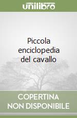 Piccola enciclopedia del cavallo