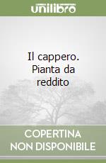 Il cappero. Pianta da reddito libro