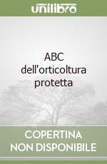 ABC dell'orticoltura protetta libro