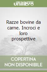 Razze bovine da carne. Incroci e loro prospettive libro