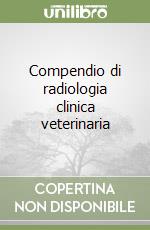 Compendio di radiologia clinica veterinaria libro