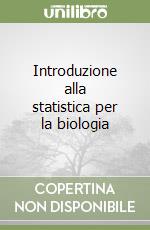 Introduzione alla statistica per la biologia