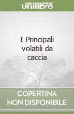 I Principali volatili da caccia libro