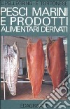 Pesci marini e prodotti alimentari derivati libro