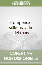 Compendio sulle malattie del mais