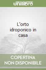 L'orto idroponico in casa libro