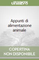 Appunti di alimentazione animale libro