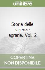 Storia delle scienze agrarie. Vol. 2 libro