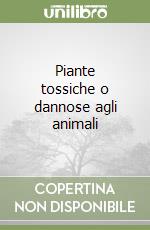 Piante tossiche o dannose agli animali