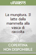 La mungitura. Il latte dalla mammella alla vasca di raccolta libro