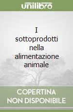 I sottoprodotti nella alimentazione animale