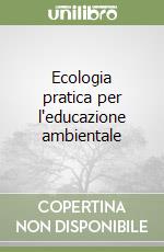 Ecologia pratica per l'educazione ambientale libro