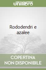 Rododendri e azalee libro