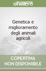 Genetica e miglioramento degli animali agricoli