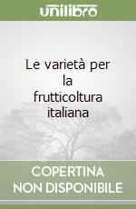 Le varietà per la frutticoltura italiana libro