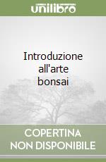 Introduzione all'arte bonsai