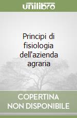 Principi di fisiologia dell'azienda agraria libro