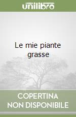 Le mie piante grasse libro