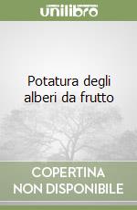 Potatura degli alberi da frutto libro