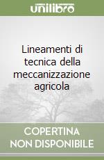 Lineamenti di tecnica della meccanizzazione agricola