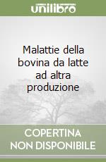 Malattie della bovina da latte ad altra produzione libro