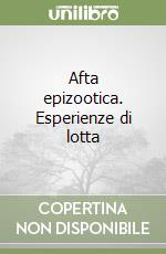 Afta epizootica. Esperienze di lotta libro