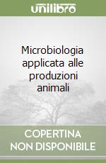 Microbiologia applicata alle produzioni animali libro